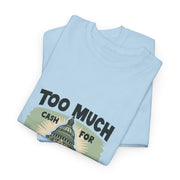 Too Much Cash For Congress - 01 - T-Shirt