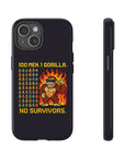 100 MEN. 1 GORILLA. NO SURVIVORS - 01 - Phone Case
