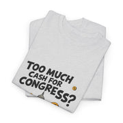 Too Much Cash For Congress - 02 - T-Shirt