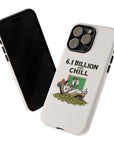 6.1 Billion and Chill - 01 - Phone Case