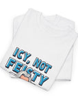 Icey, Not Feisty - 01 - T-Shirt