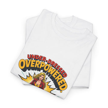 Under Dressed - Over Powered! - 01 - T-Shirt