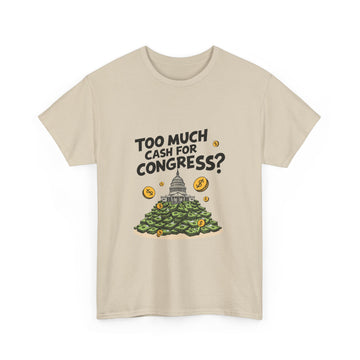 Too Much Cash For Congress - 02 - T-Shirt