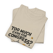 Too Much Cash For Congress - 02 - T-Shirt