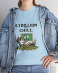 6.1 Billion and Chill - 01 - T-Shirt