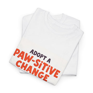 Adopt a Paw-sitive Change - 01 - T-Shirt