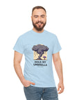 Mother Nature: Hold My Umbrella - 02 - T-Shirt