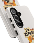 I'm Espresso, You're Decaf  - 01 - Phone Case