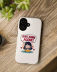 Leave Jennie Alone! - 02 - Phone Case