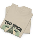 Too Much Cash For Congress - 01 - T-Shirt