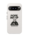 Pope Me Up Balenciaga - 01 - Phone Case